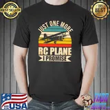 Funny RC Plane Lover Just One More RC Plane I Promise T-Shirt Unisex