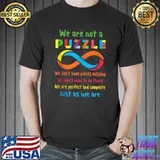 Funny We Are Not Puzzle Pieces Autism Awareness T- Unisex