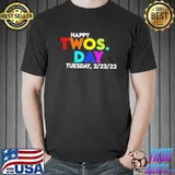 Happy twosday tuesday 22222 february 22nd Unisex