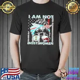 I am not most women Unisex