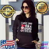 I Love You Like Gnome Other T-Shirt Hoodie