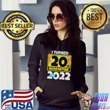 I turned 20 in quarantine 2022 birthday shirt