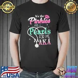 It’s The Pinkies And Pearls For Me Aka Unisex T-Shirt