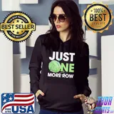 Just one more row shirt