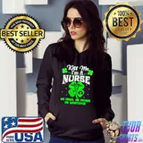 Kiss Me I’m A Nurse Or Irish Or Drunk St Patrick’s Day T-Shirt