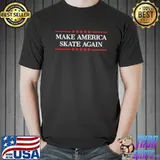 Make America skate again shirt