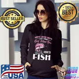 Move over boys let this girl show you how to fish shirt