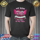 My son left me beautiful memories his love is still my guide he's always at my side shirt