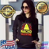 Nacho Valentine Food Pun Mexican Joke shirt
