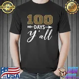 Nice 100 Days Y'all Teacher or Student 100th Day of school T-Shirt Unisex