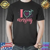 Nice I Love Nursing T-shirt