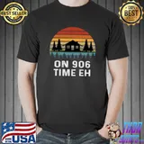 Nice On 906 Time Eh Yooper Retro Upper Peninsula Michigan UP T-shirt