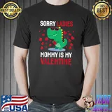 Nice Valentines Day Boys Kids Sorry Ladies Mommy Is My Valentine T-Shirt