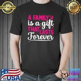 Official A Family Is A That Last Forever - Funny Sister Sibling T-shirt
