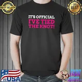 Official It's Official I've Tied The Knot Tubal Ligation T shirt