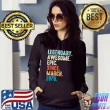 Official Lengendary Awesome Epic Since March 1976 46 Year Old shirt