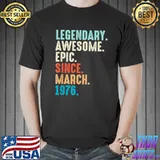 Official Lengendary Awesome Epic Since March 1976 46 Year Old Unisex