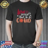 Official Love is in The Air Funny Valentines Quote Pullover Covid T Shirt