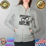 Official Stupid People Keep Me Employed Funny Police T-Shirt Full Zip Hooded
