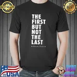 Official The First But Not Last - Kamala Vice President Woman Vintage T-Shirt Unisex
