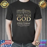 Official This Is Life Eternal One True God Jesus Christ John 17 3 Premium T-Shirt Unisex