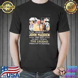 Original 85 Years 1936-2021 John Madden The Man The Myth The Legend Thanks For The Memories Signature Shirt Unisex