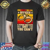 Original Correctional Officer - A Person Who Keeps Shit You Can´t Premium T-Shirt