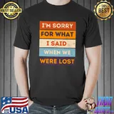 Original Funny Road Trip Sorry For What I Said When We Were Lost Premium T-Shirt