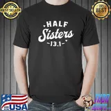 Original Half Sisters 13.1 T-Shirt
