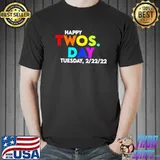 Original Happy Twosday Tuesday 2 22 22 February 22nd Shirt Unisex