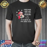 Original Ho Ho Hold The Line Santa Oh Not today Ok Okay Shut Up Karen T-Shirt Unisex