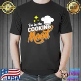 Original I'm In The Cooking Mood Gift Fine Dining Cook Funny Chef T- Unisex