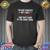 Original I’m Not Perfect But I Am A Redhead And That’s Kind Of The Same Thing Shirt Unisex