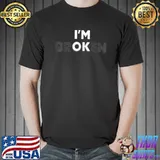 Original I'm Ok I'm Broken Invisible T-Shirt