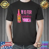 Original V Is For Valentine Vodka Love Valentine's Day T-Shirt Unisex