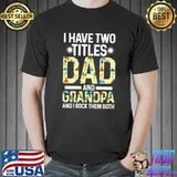 Premium I have two titles dad and grandpa T-Shirt Unisex