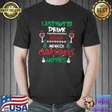 Premium I Just Want to Drink Wine and Watch Christmas Movies gift T Sshirt