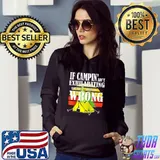 Premium IF CAMPIN’ AIN’T EXHILARATING YOU’RE DOING IT WRONG Shirt