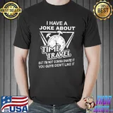 Premium Joke About Time Travel Not Share Because You didn't like it T-shirt