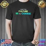 Premium Lead-The-Culture-Be-The-Change-Shirt Unisex