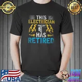 Premium Lineman Retirement This Electrician Has Retired Electrician T- Unisex