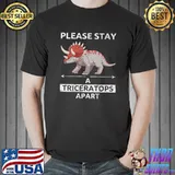 Premium Please Stay A Triceratops Apart Triceratops Premium T-Shirt