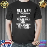 Premium The Best Men Are Born In March T-Shirt Unisex