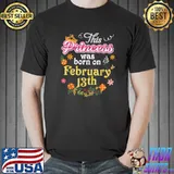Premium This Princess Was Born On February 13th Happy Birthday 13 T-Shirt Unisex