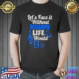 Premium Without Deshawn Life Would B Flat Music Lover First Name Premium T-Shirt Unisex