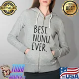 Top Best Nunu Ever T-Shirt Full Zip Hooded