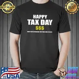 Top Happy Tax Day Tax Deadline T-Shirt