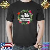 Top I'm A Florist I Run On Caffeine Glitter And Chaos Gardener T-Shirt Unisex
