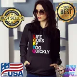 Top LGBTQ life goes by too quickly shirt