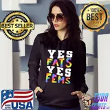 Yes Fats Yes Fems LGBTQ Pride T-Shirt